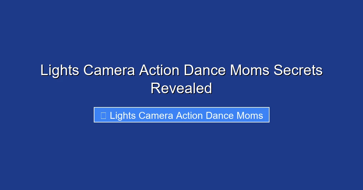 Lights Camera Action Dance Moms Secrets Revealed