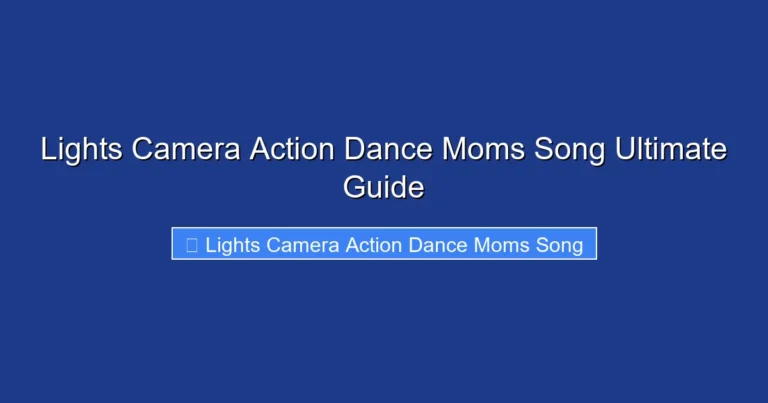 Lights Camera Action Dance Moms Song Ultimate Guide
