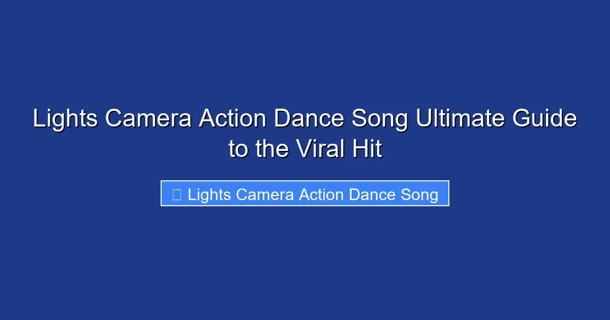 Lights Camera Action Dance Song Ultimate Guide to the Viral Hit