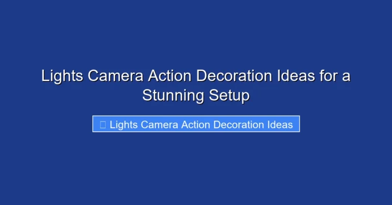 Lights Camera Action Decoration Ideas for a Stunning Setup