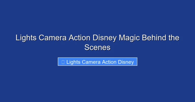 Lights Camera Action Disney Magic Behind the Scenes
