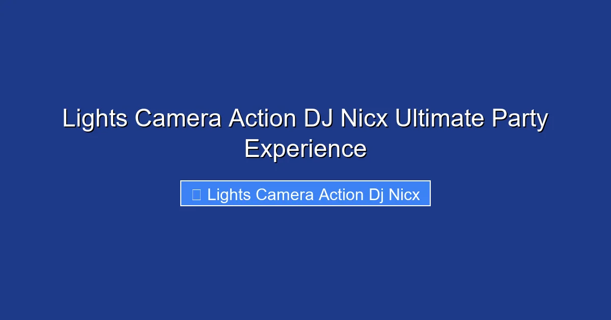 Lights Camera Action DJ Nicx Ultimate Party Experience