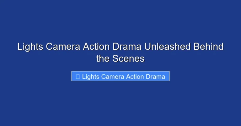 Lights Camera Action Drama Unleashed Behind the Scenes