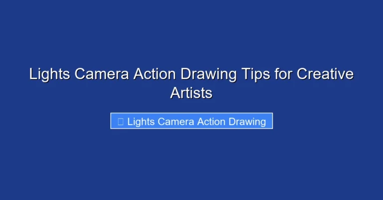 Lights Camera Action Drawing Tips for Creative Artists