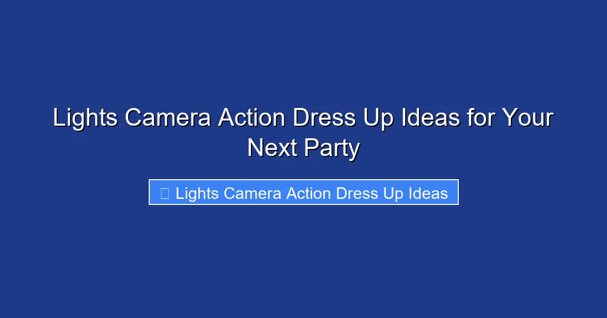 Lights Camera Action Dress Up Ideas for Your Next Party