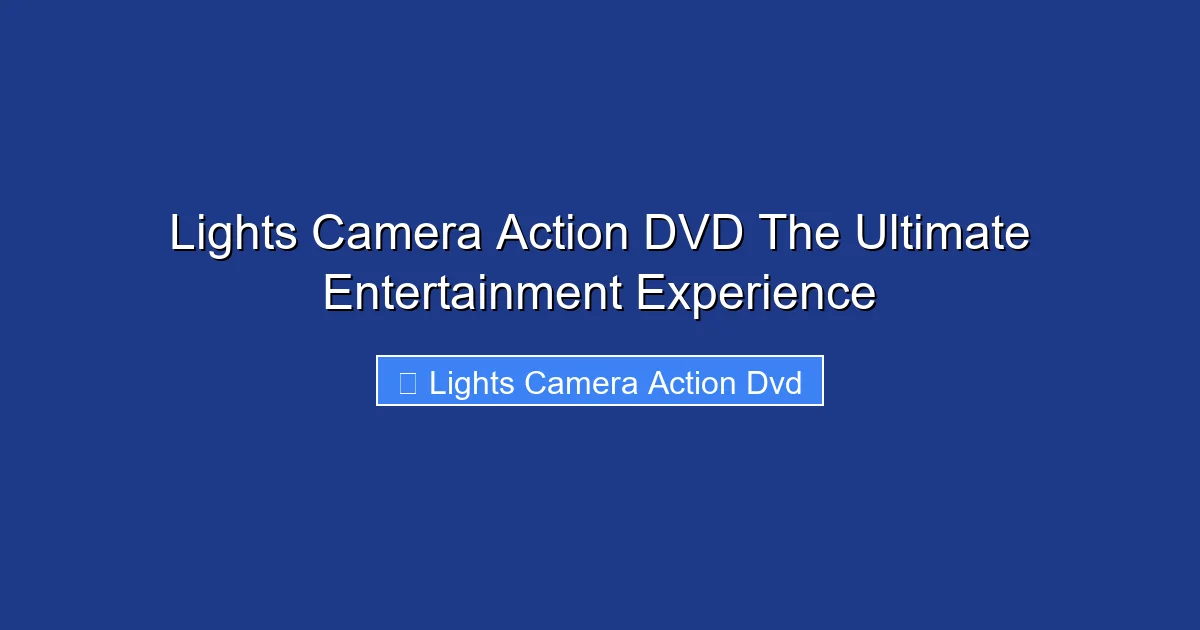 Lights Camera Action DVD The Ultimate Entertainment Experience