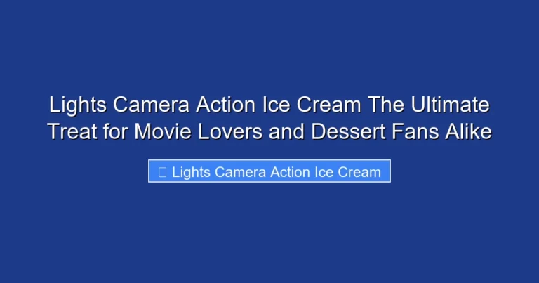 Lights Camera Action Ice Cream The Ultimate Treat for Movie Lovers and Dessert Fans Alike