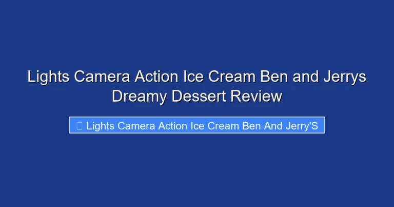 Lights Camera Action Ice Cream Ben and Jerrys Dreamy Dessert Review