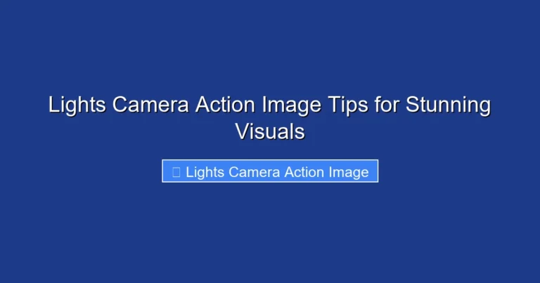 Lights Camera Action Image Tips for Stunning Visuals