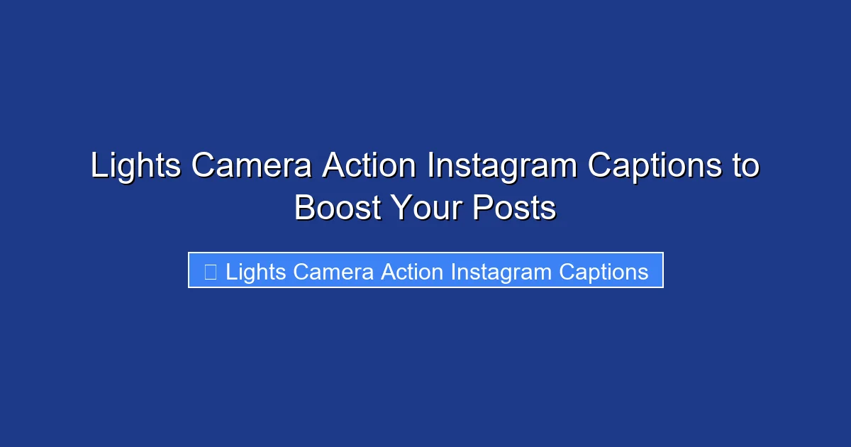 Lights Camera Action Instagram Captions to Boost Your Posts