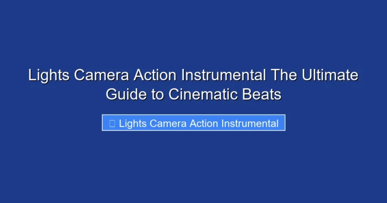 Lights Camera Action Instrumental The Ultimate Guide to Cinematic Beats
