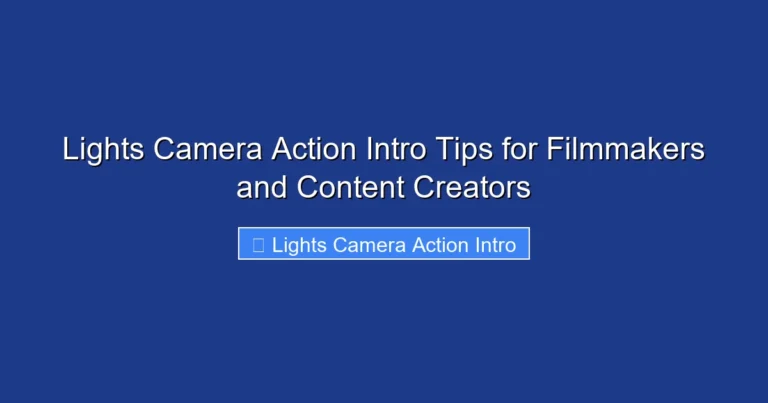 Lights Camera Action Intro Tips for Filmmakers and Content Creators