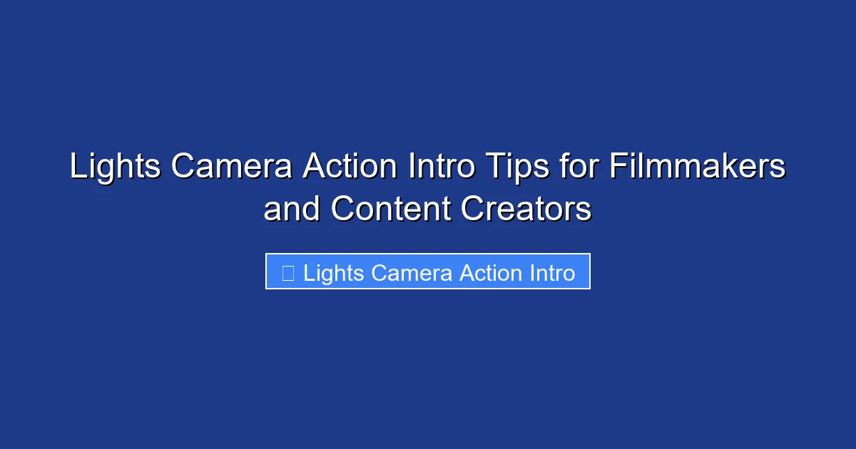 Lights Camera Action Intro Tips for Filmmakers and Content Creators