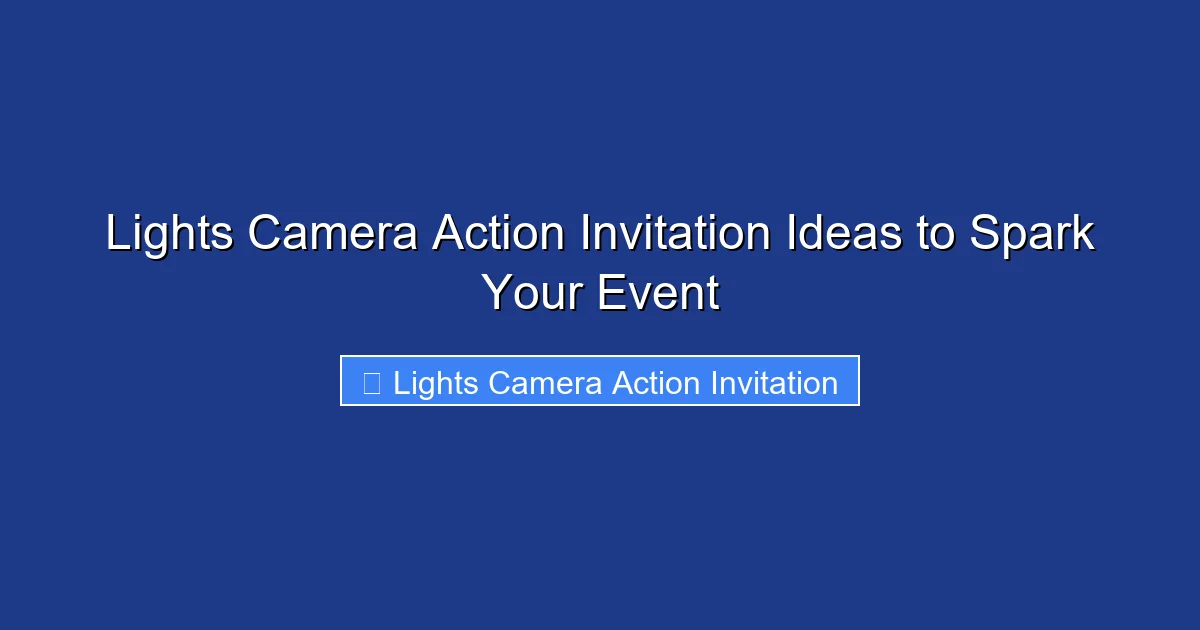 Lights Camera Action Invitation Ideas to Spark Your Event
