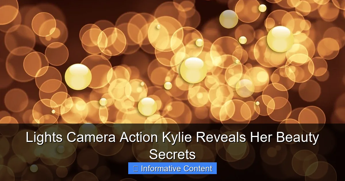 Lights Camera Action Kylie Reveals Her Beauty Secrets