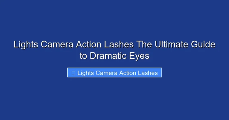 Lights Camera Action Lashes The Ultimate Guide to Dramatic Eyes