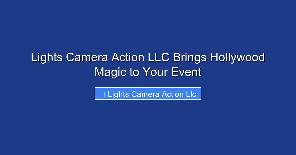 Lights Camera Action LLC Brings Hollywood Magic to Your Event