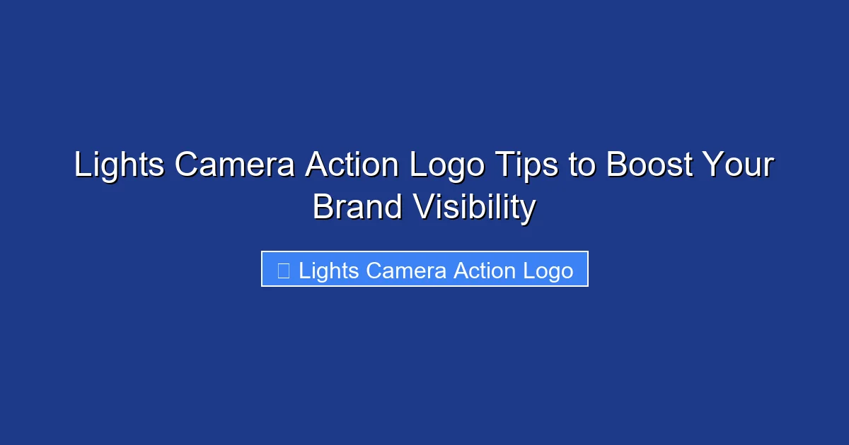 Lights Camera Action Logo Tips to Boost Your Brand Visibility