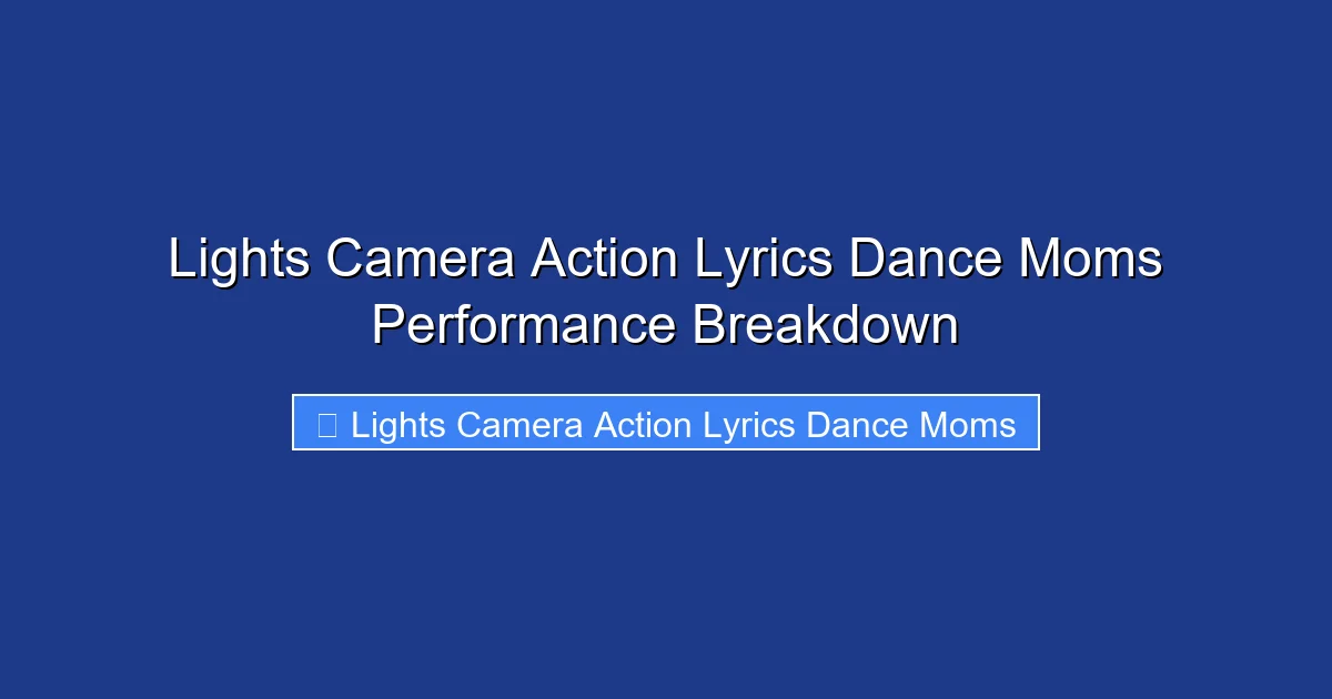 Lights Camera Action Lyrics Dance Moms Performance Breakdown