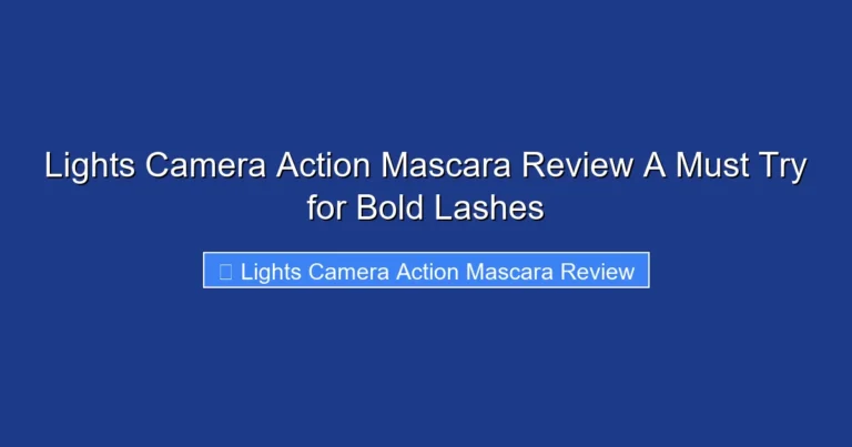 Lights Camera Action Mascara Review A Must Try for Bold Lashes