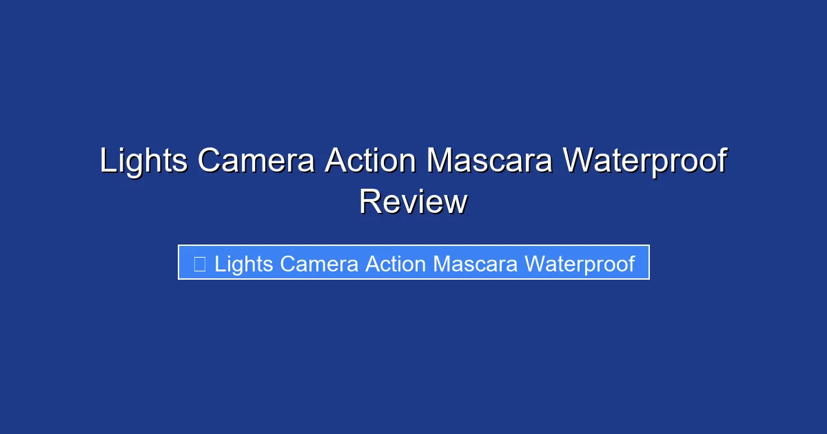 Lights Camera Action Mascara Waterproof Review