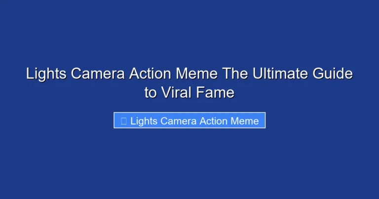 Lights Camera Action Meme The Ultimate Guide to Viral Fame