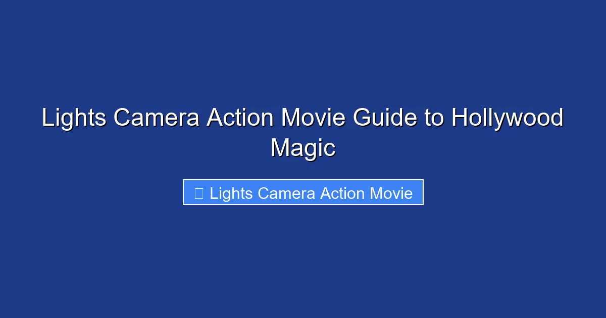 Lights Camera Action Movie Guide to Hollywood Magic
