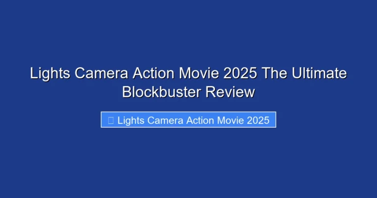Lights Camera Action Movie 2025 The Ultimate Blockbuster Review