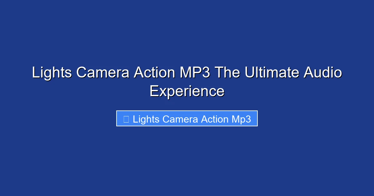 Lights Camera Action MP3 The Ultimate Audio Experience