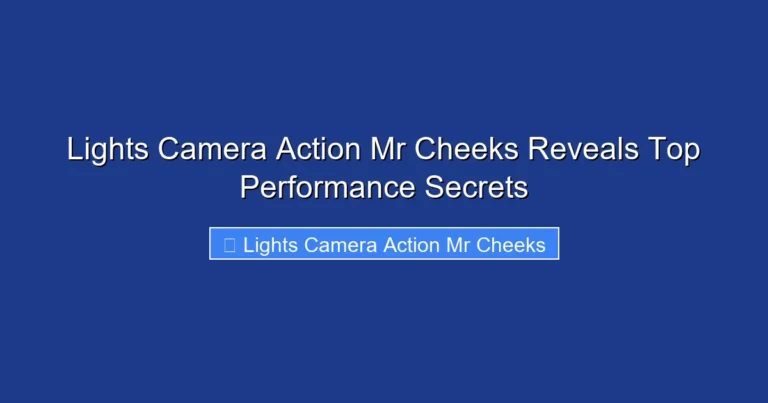 Lights Camera Action Mr Cheeks Reveals Top Performance Secrets