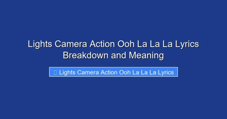 Lights Camera Action Ooh La La La Lyrics Breakdown and Meaning