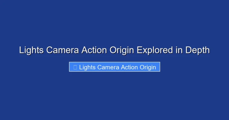 Lights Camera Action Origin Explored in Depth