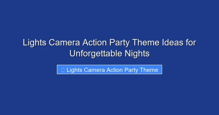 Lights Camera Action Party Theme Ideas for Unforgettable Nights