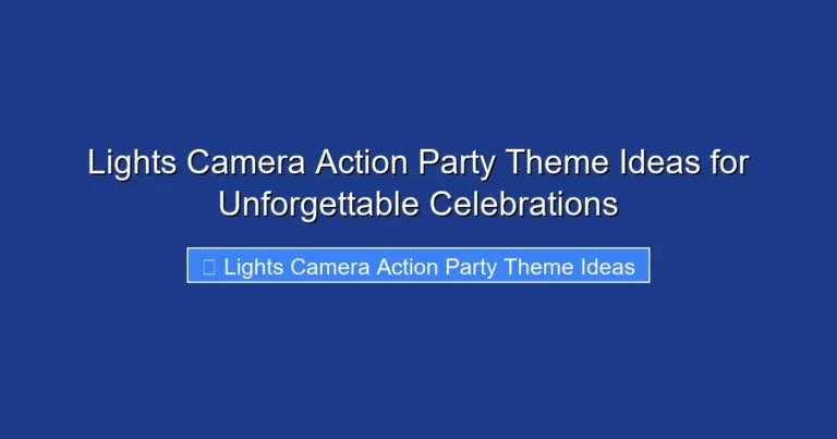 Lights Camera Action Party Theme Ideas for Unforgettable Celebrations