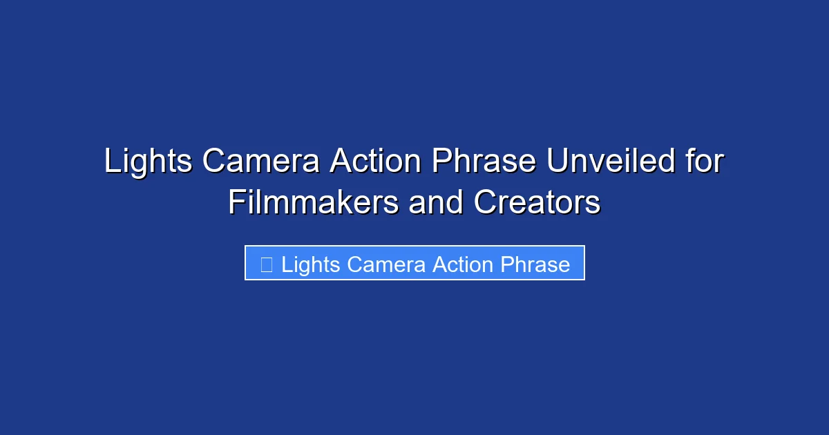 Lights Camera Action Phrase Unveiled for Filmmakers and Creators