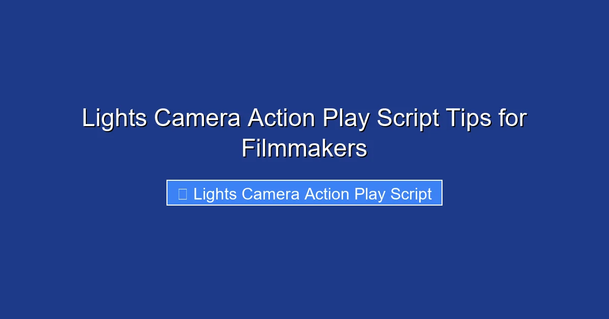 Lights Camera Action Play Script Tips for Filmmakers
