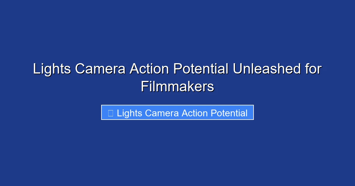 Lights Camera Action Potential Unleashed for Filmmakers
