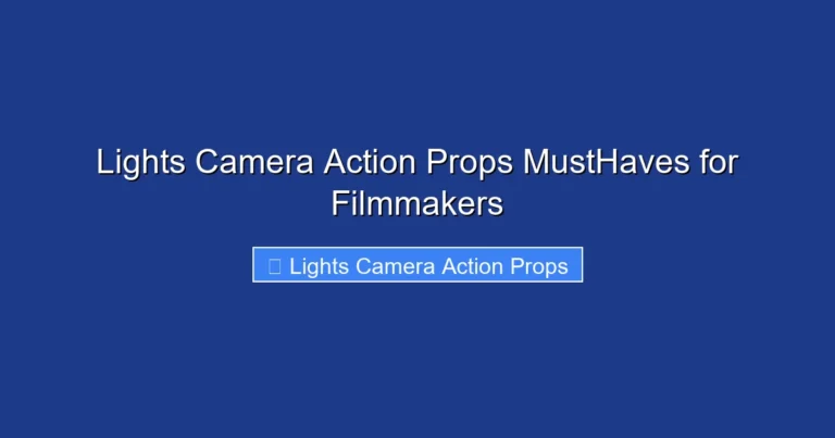 Lights Camera Action Props MustHaves for Filmmakers