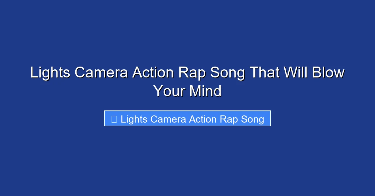 Lights Camera Action Rap Song That Will Blow Your Mind
