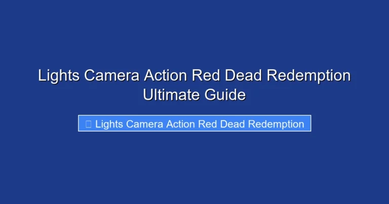 Lights Camera Action Red Dead Redemption Ultimate Guide