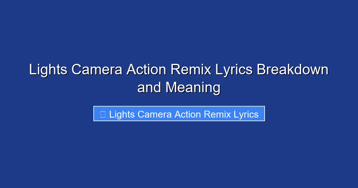 Lights Camera Action Remix Lyrics Breakdown and Meaning