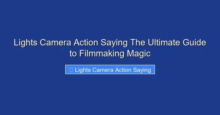 Lights Camera Action Saying The Ultimate Guide to Filmmaking Magic