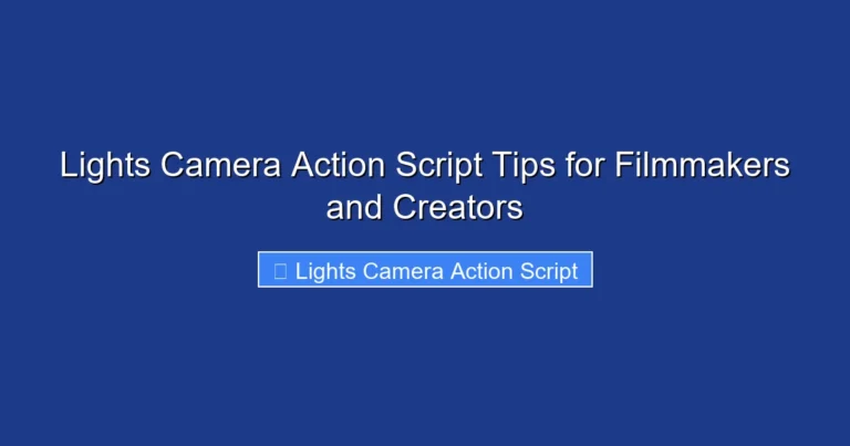 Lights Camera Action Script Tips for Filmmakers and Creators