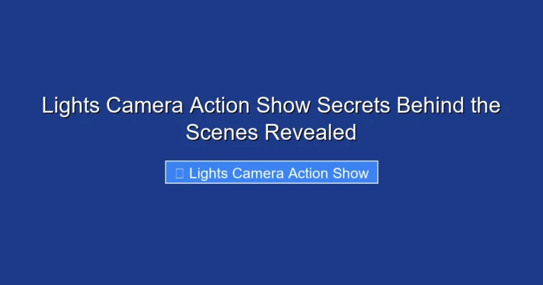 Lights Camera Action Show Secrets Behind the Scenes Revealed
