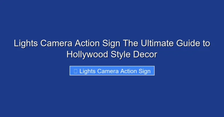 Lights Camera Action Sign The Ultimate Guide to Hollywood Style Decor