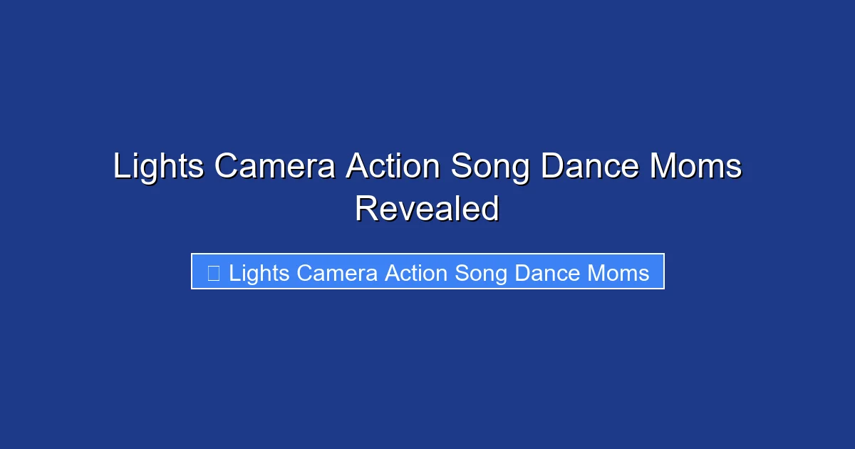 Lights Camera Action Song Dance Moms Revealed