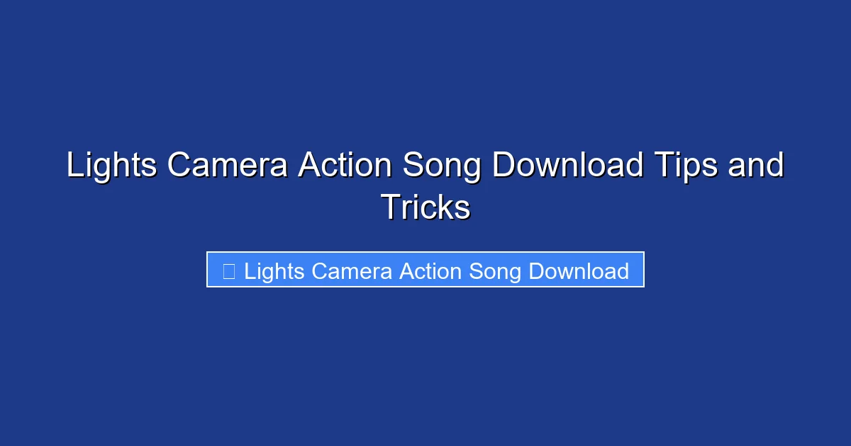 Lights Camera Action Song Download Tips and Tricks