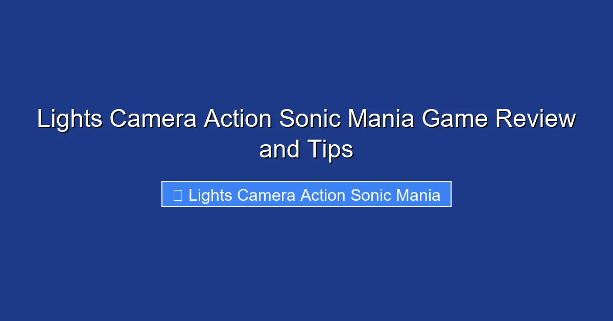 Lights Camera Action Sonic Mania Game Review and Tips