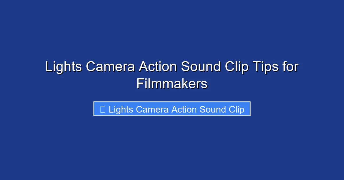Lights Camera Action Sound Clip Tips for Filmmakers