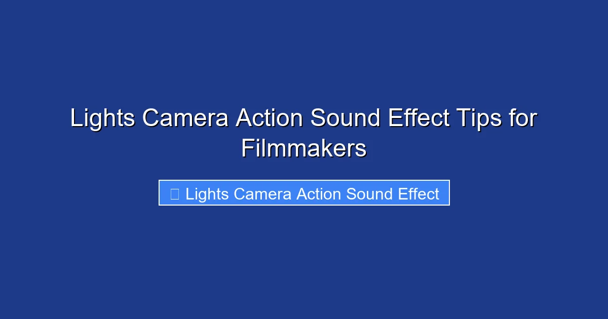 Lights Camera Action Sound Effect Tips for Filmmakers